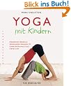 Yoga mit Kindern: Spielerische Freude an gemeinsamen �bungen mit kompetenter Anleitung step by step
