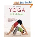 Yoga mit Kindern: Spielerische Freude an gemeinsamen �bungen mit kompetenter Anleitung step by step