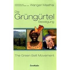 Die Gr�ng�rtel Bewegung: The Green Belt Movement. Ansatz und Erfahrungen