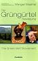 Die Gr�ng�rtel Bewegung: The Green Belt Movement. Ansatz und Erfahrungen