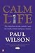 Calm for Life by Paul Wilson