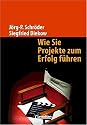 Handb&uuml;cher Unternehmenspraxis: Wie Sie Projekte zum Erfolg f&uuml;hren: Planung, F&uuml;hrung und Teamarbeit in die richtige Balance bringen. Buch