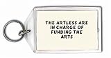 The Artless Are In Charge Of Funding The Arts Keychain