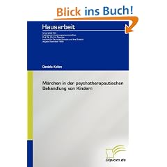 M�rchen in der psychotherapeutischen Behandlung: Dipomica.de Hausarbeit