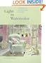 Light in Watercolor: How to Create Light, Space, and Atmosphere in Your Paintings