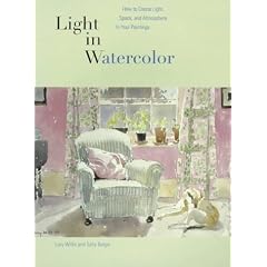 Light in Watercolor: How to Create Light, Space, and Atmosphere in Your Paintings