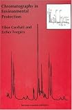Chromatography in Environmental Protection: v. 3 (Chromatography: Principles & Practice)