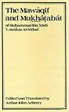 The Mawaqif and Mukhatabat of Muhammad Ibn 'Abdi Al-Jabbar Al-Niffari