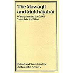 The Mawaqif and Mukhatabat of Muhammad Ibn 'Abdi 'L-Jabbar Al-Niffari With Other Fragments