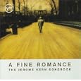 A Fine Romance: Jerome Kern Songbook
