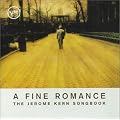 Fine Romance: Jerome Kern Songbook
