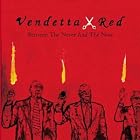 Between the Never and the Now by Vendetta Red