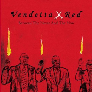 Between the Never and the Now by Vendetta Red (Audio CD - 2003) - Import