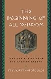Buy : The Beginning of All Wisdom: Timeless Advice from the Ancient Greeks