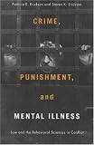 Crime, Punishment, and Mental Illness: Law and the Behavioral Sciences in Conflict (Critical Issues in Crime and Society Series): Law and the Behavioral ... Issues in Crime and Society Series)