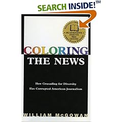 Coloring the News: How Political Correctness Has Corrupted American Journalism