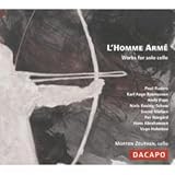 L Homme Armé: Works for Solo Cello