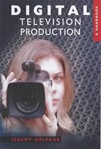 Digital Television Production: A Handbook