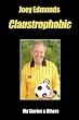 Joey Edmonds ~ Claustrophobic: Mr. Claustrophobic