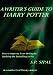 A Writer's Guide to Harry Potter; How to Improve Your Writing by Studying the Bestselling Series