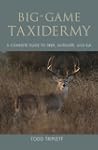 Big-Game Taxidermy: A Complete Guide...