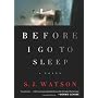 Before I Go to Sleep: A Novel by S. J. Watson
