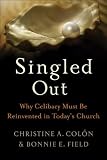 Singled Out: Why Celibacy Must Be Reinvented in Today's Church