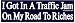 I GOT IN A TRAFFIC JAM ON MY ROAD TO RICHES decal bumper sticker