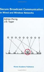 Secure Broadcast Communication: in Wired and Wireless Networks