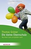 Produkt-Bild: Die kleine Elternschule: Was Kinder stark und gl&uuml;cklich macht (HERDER spektrum)