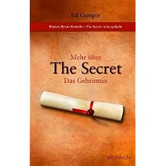 Mehr �ber The Secret - Das Geheimnis: Rhonda Byrnes Bestseller "The Secret" weitergedacht