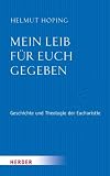 Produkt-Bild: Mein Leib f&uuml;r euch gegeben: Geschichte und Theologie der Eucharistie