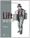 Lift in Action: The Simply Functional Web Framework for Scala