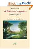 Ich lebe mit Osteoporose: Ein Erfahrungsbericht. Mit Rezepten von Barbara R�tting