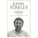 The Journals of John Fowles: v.1: Vol 1