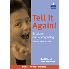 Tell it Again ! : Enseigner par le Storytelling Th�orie et pratique