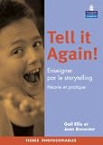 Tell it Again ! : Enseigner par le Storytelling Th�orie et pratique