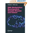 DNA Methylation: Development, Genetic Disease and Cancer (Current Topics in Microbiology and Immunology) by Walter Doerfler and P. Böhm