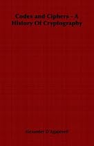 Codes and Ciphers - A History Of Cryptography