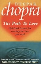 The Path to Love: Spiritual Lessons for Creating the Love You Need
