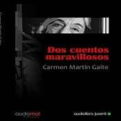 Dos Cuentos Maravillosos [Two Marvelous Tales] | [Carmen Martín Gaite]