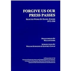 Forgive Us Our Press Passes, Selected Works by Daniel Schorr (1972-1998)