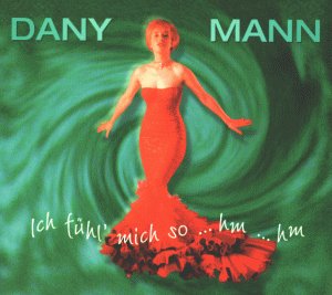 Dany Mann - Ich F&uuml;hl Mich So...hm...hm - Zortam Music