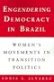 Engendering Democracy in Brazil