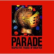 PARADE~RESPECTIVE TRACKS OF BUCK-TICK~