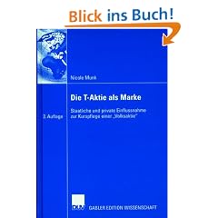 Die T-Aktie als Marke: Staatliche und private Einflussnahme zur Kurspflege einer Volksaktie