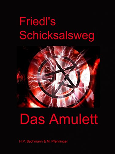 Friedl's Schicksalsweg Buch 1: Das Amulett (German Edition)