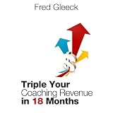 TripleYourRevenueasaCoachin18MonthsorLess:MyCoaching