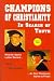 Champions of Christianity: In Search of Truth (Genuine Christianity, Vol. 1) (Genuine Christianity :, V. 1)