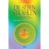 Die Sieben Strahlen: Die kosmischen Entwicklungsgesetze. Eine planetarische Typenlehre